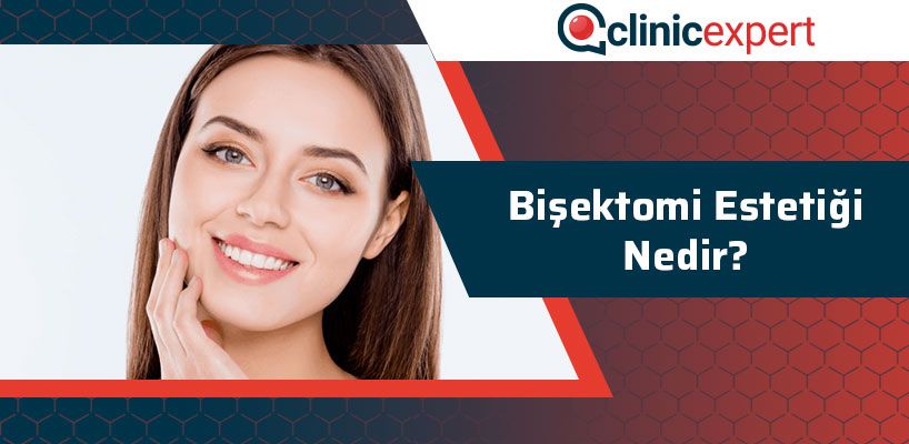 Bişektomi Estetiği Nedir?