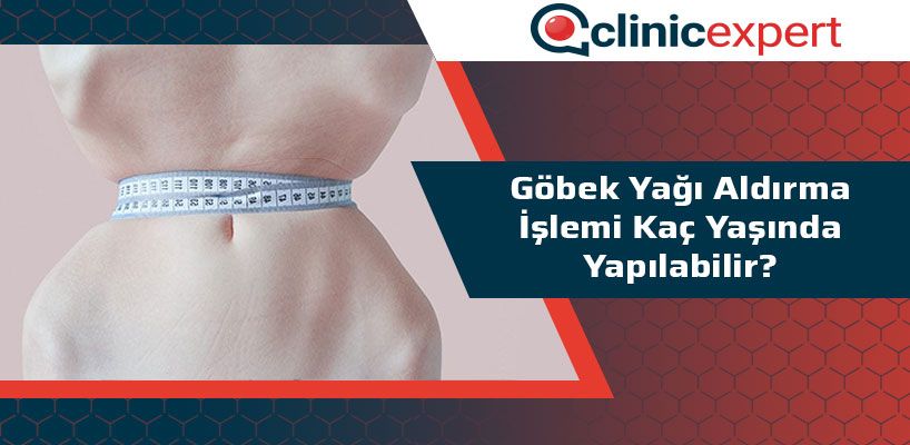 Göbek Yağı Aldırma İşlemi Kaç Yaşında Yapılabilir