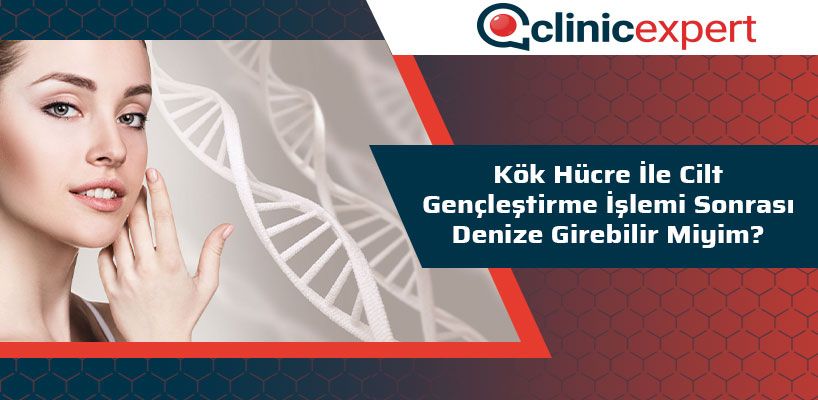 Kök Hücre ile Cilt Gençleştirme İşlemi Sonrası Denize Girebilir Miyim?