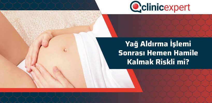 Yağ Aldırma İşlemi Sonrası Hemen Hamile Kalmak Riskli Mi?