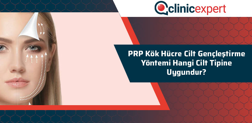 Prp Kök Hücre Cilt Gençleştirme Yöntemi Hangi Cilt Tipine Uygundur?