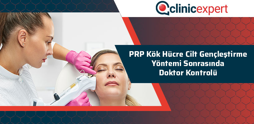 Prp Kök Hücre Cilt Gençleştirme Yöntemi Sonrası Doktor Kontrolü