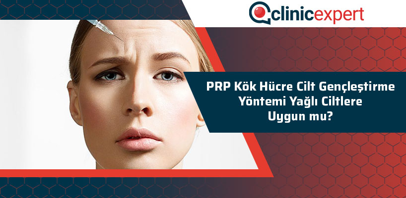 Prp Kök Hücre Cilt Gençleştirme Yöntemi Yağlı Ciltlere Uygun Mu