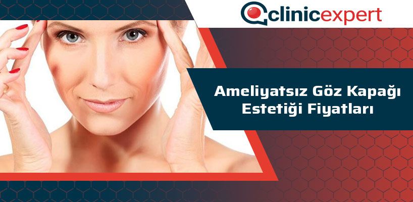  Ameliyatsız Göz Kapağı Estetiği Fiyatları