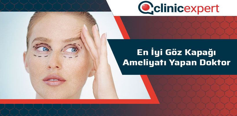 En İyi Göz Kapağı Ameliyatı Yapan Doktor