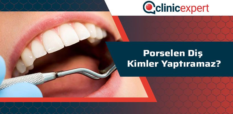 Porselen Diş Kimler Yaptıramaz?