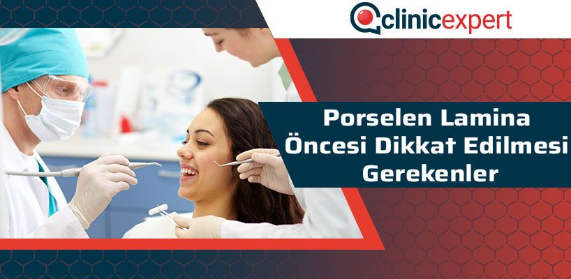 Porselen Lamina Öncesi Dikkat Edilmesi Gerekenler 