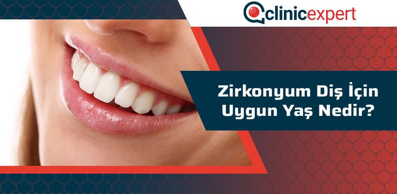 Zirkonyum Diş İçin Uygun Yaş Nedir?