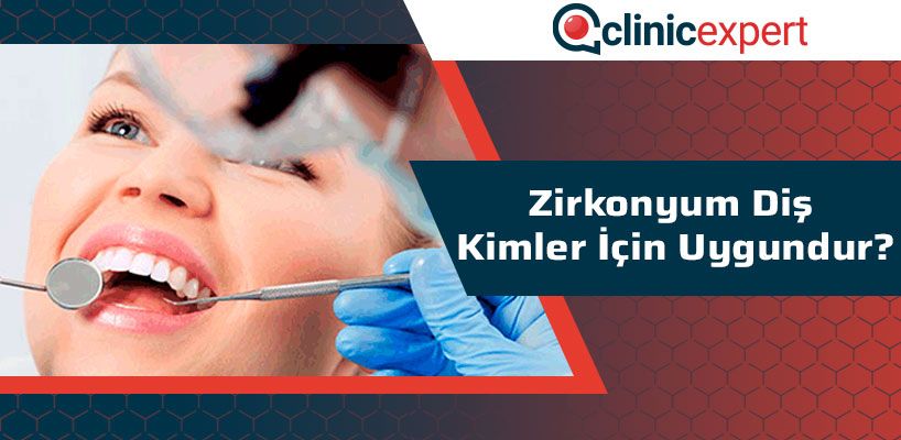 Zirkonyum Diş Kimler İçin Uygundur?