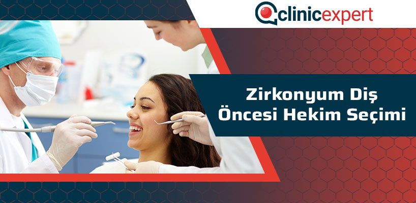 Zirkonyum Diş Öncesi Hekim Seçimi