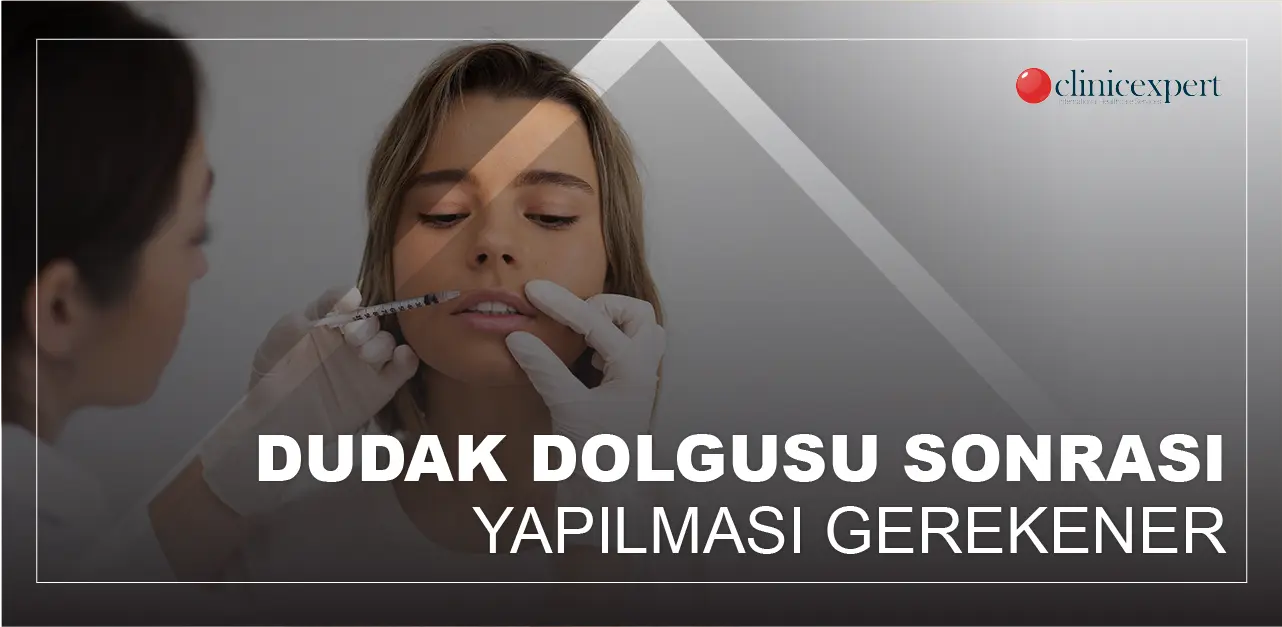 Dudak Dolgusu Sonrası Yapılması Gerekenler